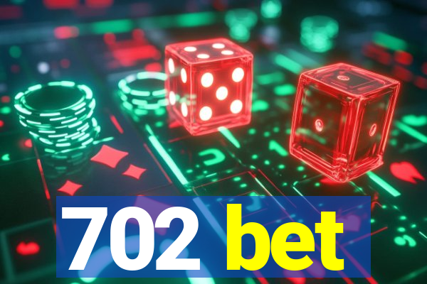 702 bet